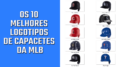 Os 10 melhores logotipos de capacetes da MLB